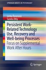 Lenka Ďuranová, Sandra Ohly (auth.) — Persistent Work-related Technology Use, Recovery and Well-being Processes: Focus on Supplemental Work After Hours