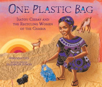 Miranda Paul — One Plastic Bag: Isatou Ceesay and the Recycling Women of the Gambia