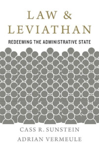 Cass R. Sunstein, Adrian Vermeule — Law and Leviathan: redeeming the administrative state