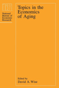 David A. Wise (editor) — Topics in the Economics of Aging