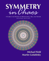 Michael Field, Martin Golubitsky — Symmetry in Chaos A Search for Pattern in Mathematics, Art, and Nature