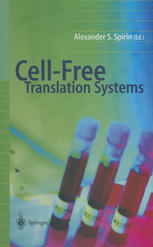 Alexander S. Spirin (auth.), Prof. Alexander S. Spirin (eds.) — Cell-Free Translation Systems