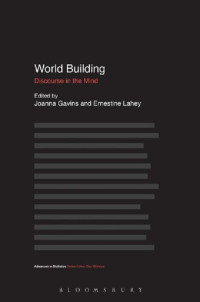 Joanna Gavins, Ernestine Lahey, (eds.) — World Building: Discourse in the Mind