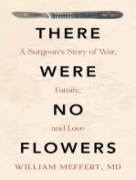 William Meffert — There Were No Flowers: A Surgeon's Story of War, Family, and Love