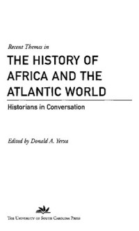 Donald A. Yerxa — Recent Themes in the History of Africa and the Atlantic World: Historians in Conversation
