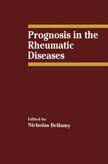 J. F. Fries, N. Bellamy (auth.), Nicholas Bellamy MD, MSc, FRCP(Glas), FRCP(Edin), FRCP(C), FACP (eds.) — Prognosis in the Rheumatic Diseases