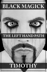 Timothy Donaghue — Black Magick: The Left Hand Path