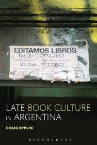 Craig Epplin — Late Book Culture in Argentina