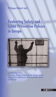 Philippe Robert; Philippe Robert; Sybille Smeets; Carrol Tange; Karin Wittebrood; Anne Wyvekens; Renee Zauberman — Evaluating Safety and Crime Prevention Policies in Europe