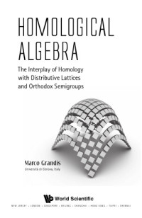 Marco Grandis — Homological algebra : the intreplay of homology with distributive lattices and orthodox semigroups