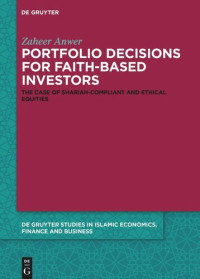 Zaheer Anwer — Portfolio Decisions for Faith-Based Investors: The Case of Shariah-Compliant and Ethical Equities