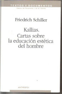 Friedrich Schiller — Kallias. Cartas sobre la educación estética del hombre