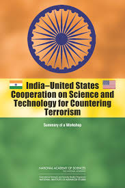 India Bangalore National Institute for Advanced Studies; National Academy of Sciences; Committee on India-United States Cooperation on Science and Technology for Countering Terrorism; Lalitha Sunderesan; Micah Lowenthal; Rita Guenther — India-United States Cooperation on Science and Technology for Countering Terrorism: Summary of a Workshop