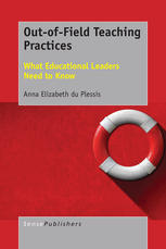 Anna Elizabeth du Plessis (auth.) — Out-of-Field Teaching Practices: What Educational Leaders Need to Know