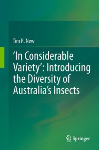 Tim R. New (auth.) — ‘In Considerable Variety’: Introducing the Diversity of Australia’s Insects