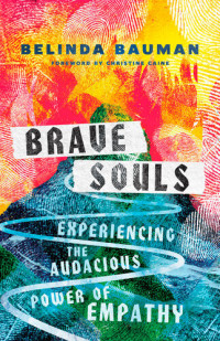 Belinda Bauman — Brave Souls: Experiencing the Audacious Power of Empathy