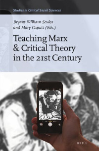 Bryant William Sculos; Mary Caputi — Teaching Marx & Critical Theory in the 21st Century