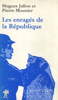 Hugues Jallon, Pierre Mounier — Les enragés de la République