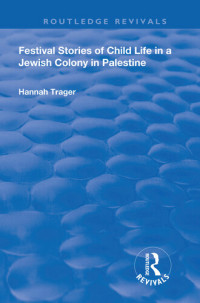 Hannah Trager — Festival Stories of Child Life in a Jewish Colony in Palestine