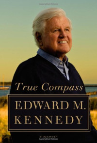 Edward M. Kennedy — True Compass: A Memoir