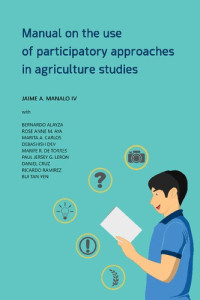 Marita Carlos; Debashish Dev; Marifé de Torres; Paul Leron; Daniel Cruz; Ricardo Ramírez; Bui Tan Yen — Manual on the use of participatory approaches in agriculture studies