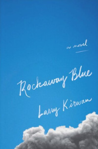 Larry Kirwan — Rockaway Blue: A Novel