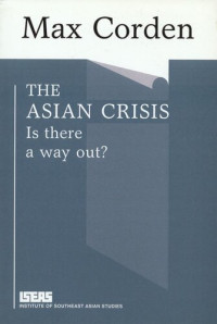 Max Corden — The Asian Crisis: Is There a Way Out?