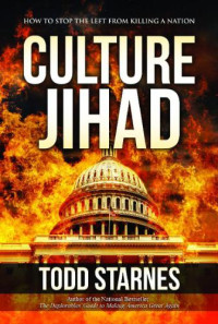 Todd Starnes — Culture Jihad: How to Stop the Left from Killing a Nation