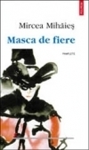 Mircea Mihăieș — Masca de fiere