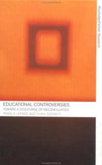 Pamela LePage, Hugh Sockett — Educational Controversies: Towards a Discourse of Reconciliation (Routledgefalmer Research)