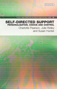 Charlotte Pearson; Julie Ridley; Susan Hunter — Self-Directed Support: Personalisation, Choice and Control