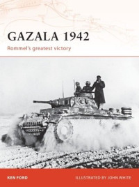 Ken Ford, John White — Gazala 1942: Rommel's greatest victory