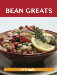 Jo Franks — Bean Greats: Delicious Beans Recipes, the Top 100 Beans Recipes