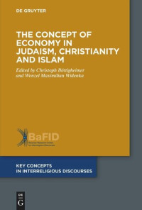 Christoph Böttigheimer (editor); Wenzel Maximilian Widenka (editor) — The Concept of Economy in Judaism, Christianity and Islam