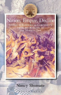 Nancy Shumate — Nation, Empire, Decline: Studies in Rhetorical Continuity from the Romans to the Modern Era