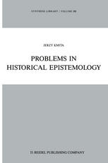 Jerzy Kmita (auth.) — Problems in Historical Epistemology