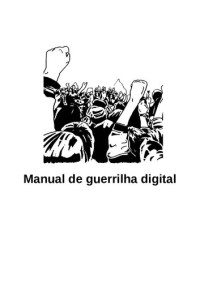  — Manual de guerrilha digital