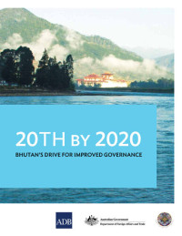 Asian Development Bank — 20th by 2020: Bhutan’s Drive for Improved Governance