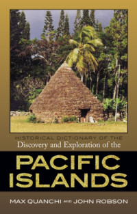 Max Quanchi, John Robson — Historical Dictionary of the Discovery and Exploration of the Pacific Islands