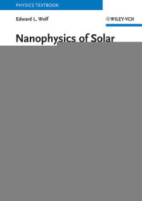 Prof. Edward L. Wolf(auth.) — Nanophysics of Solar and Renewable Energy