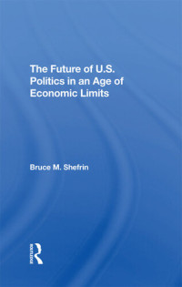 Bruce Shefrin — The Future Of U.S. Politics In An Age Of Economic Limits