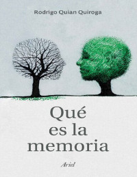 Rodrigo Quian Quiroga — Qué es la memoria