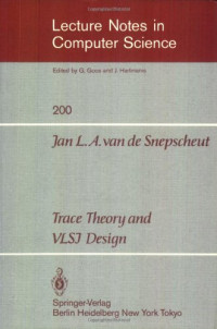 Jan L. A. van de Snepscheut (auth.) — Trace Theory and VLSJ Design