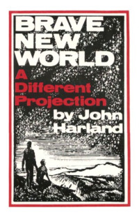 Harland, John — Brave new world: a different projection