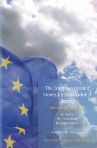Henri de Waele; Jan-Jaap Kuipers — The European Union's Emerging International Identity : Views from the Global Arena