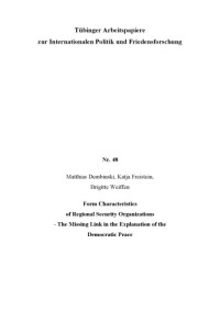 Dembinski, Matthias; Freistein, Katja; Weiffen, Brigitte — Form characteristics of regional security organizations : the missing link in the explanation of the democratic peace