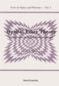 Pierre-Andre Belanger — Optical Fiber Theory: Supplement to Applied Electromagnetism