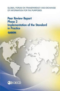 OECD — Global Forum on Transparency and Exchange of Information for Tax Purposes Peer Reviews: Gabon 2016: Phase 2: Implementation of the Standard in Practice