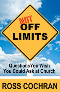 Ross Cochran — Not Off Limits: Questions You Wish You Could Ask at Church