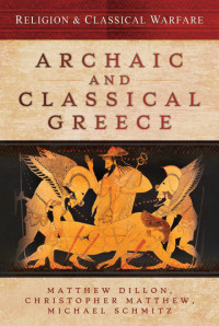 Matthew Dillon, Christopher Matthew, Michael Schmitz — Archaic and Classical Greece